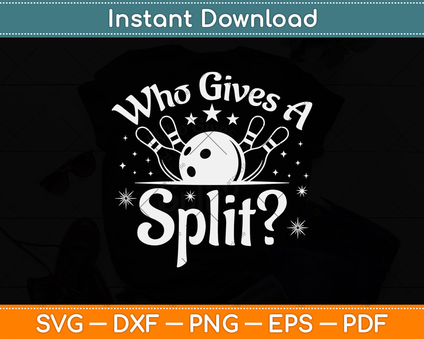 Funny Bowling Who Gives A Split Bowler Bowling Svg Png Dxf Digital Cutting File