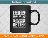 Funny Father's Day Bonus Dad Gift From Daughter Son Wife Svg Digital Cutting File