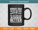 Funny Father's Day Bonus Dad Gift From Daughter Son Wife Svg Png Dxf Cutting File