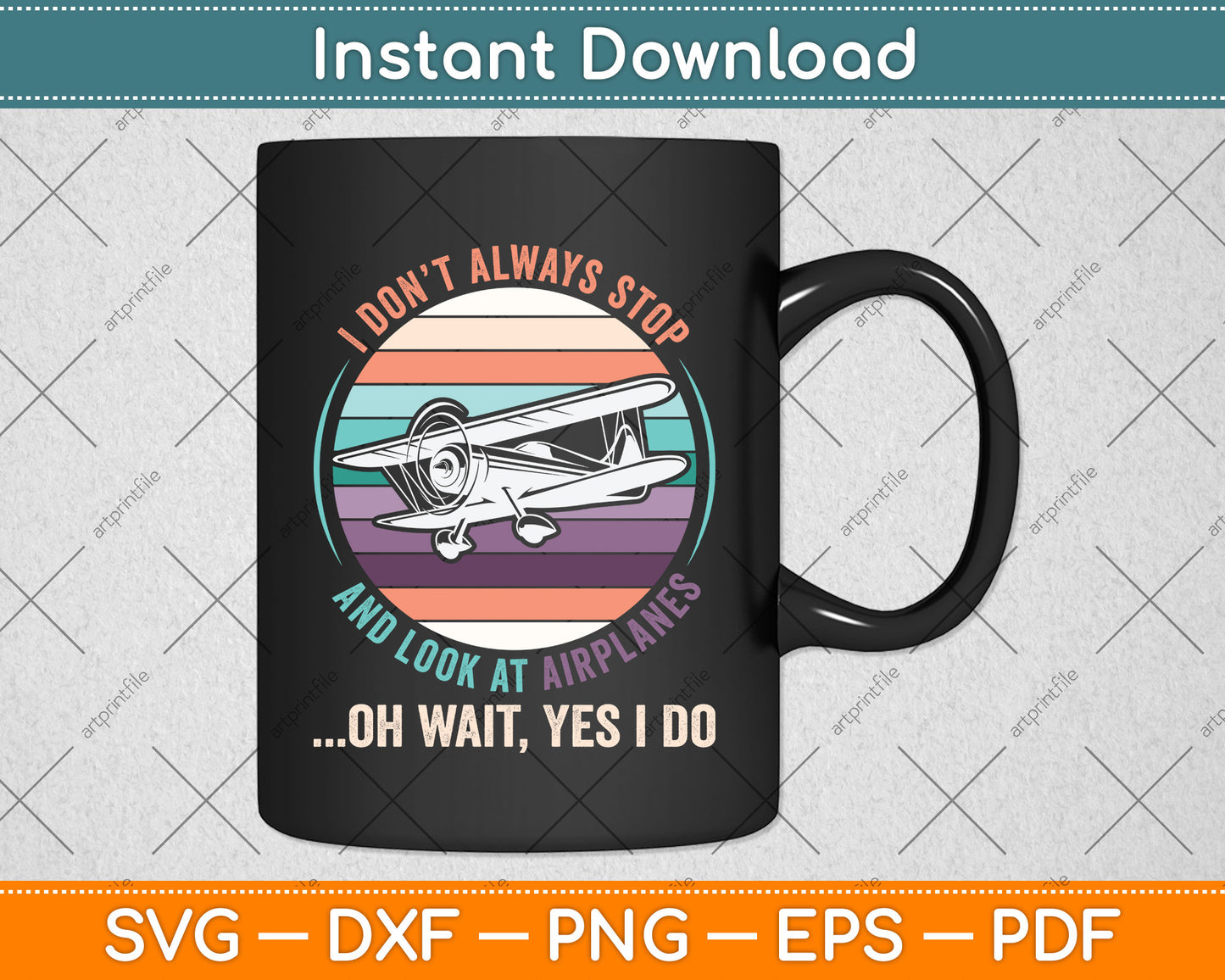I Don't Always Stop and Look at Airplanes Funny Svg Png Dxf Digital Cutting File