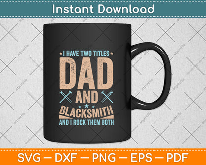 I Have Two Titles Dad and Blacksmith Funny Svg Png Dxf Digital Cutting File