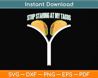 Funny Mexican Stop Staring At My Tacos Cinco De Mayo Svg Png Dxf Digital Cutting File