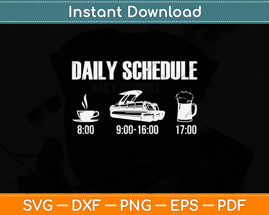 Funny Pontoon Boat - Daily Schedule Lake Boating Pontoon Svg Png Dxf Cutting File