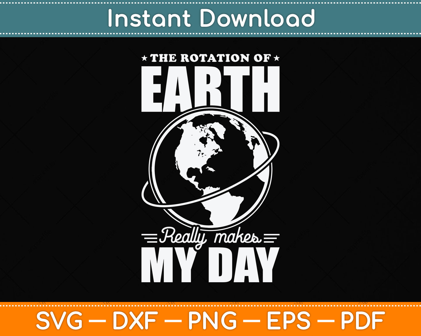 Funny Science The Rotation Of The Earth Really Makes My Day Svg Png Dxf Cutting File