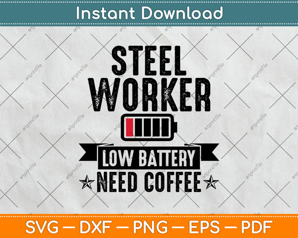 Funny Steel Worker Low Battery Need Coffee Svg Png Dxf Digital Cutting File