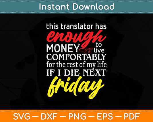 Funny Translator Gift Enough Money Till Next Friday Svg Png Dxf Digital Cutting File