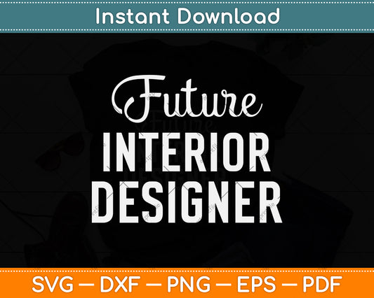 Future Interior Designer Svg Png Dxf Digital Cutting File