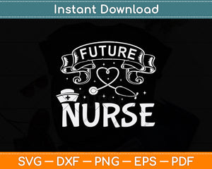 Future Nurse Teacher Svg Png Dxf Digital Cutting File