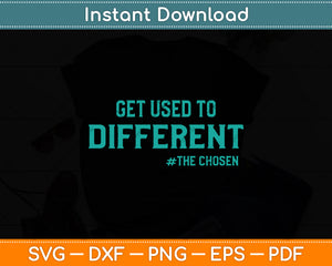 Get Used to Different Chosen Svg Png Dxf Digital Cutting File