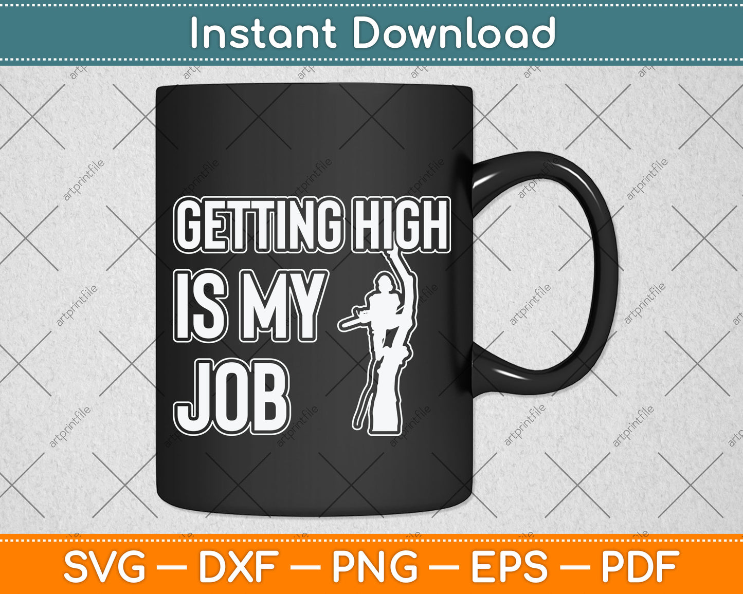 Getting High Is My Job Arborist Svg Png Dxf Digital Cutting File