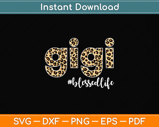 Gigi Blessed Life Leopard Funny Mother Day Svg Png Dxf Digital Cutting File