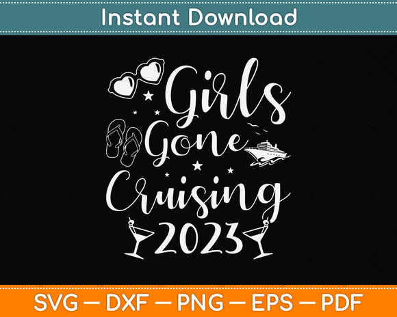Girls Gone Cruising 2023 Cruise Squad Vacation Svg Png Dxf Digital Cutting File