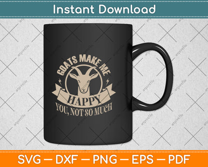 Goats Make Me Happy You Not So Much Svg Png Dxf Digital Cutting File