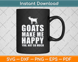 Goats Make Me Happy You Not So Much Svg Png Dxf Digital Cutting File