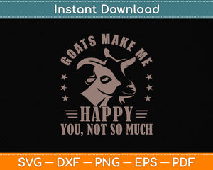 Goats Make Me Happy You Not So Much Svg Png Dxf Digital Cutting File