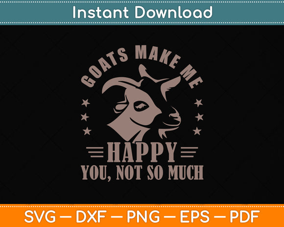 Goats Make Me Happy You Not So Much Svg Png Dxf Digital Cutting File