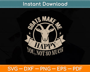 Goats Make Me Happy You Not So Much Svg Png Dxf Digital Cutting File