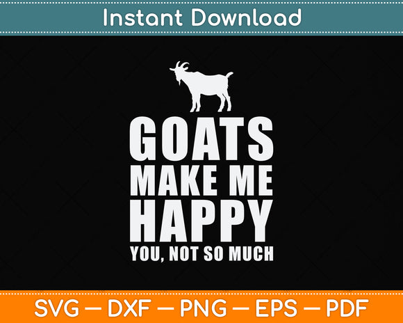 Goats Make Me Happy You Not So Much Svg Png Dxf Digital Cutting File