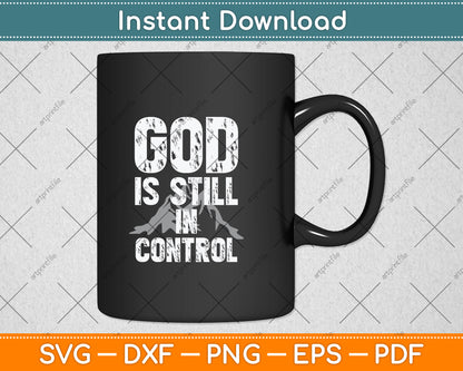 God Is Still In Control Svg Png Dxf Digital Cutting File