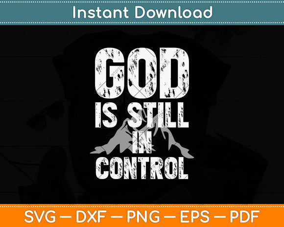 God Is Still In Control Svg Png Dxf Digital Cutting File