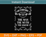 Granddaddy The Man-Myth-Legend Grandfather Svg Png Dxf Digital Cutting File