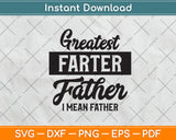 Greatest Farter Ever I Mean Father Svg Png Dxf Digital Cutting File