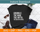 Grunkle The Man The Myth The Bad Influence Svg Png Dxf Digital Cutting File
