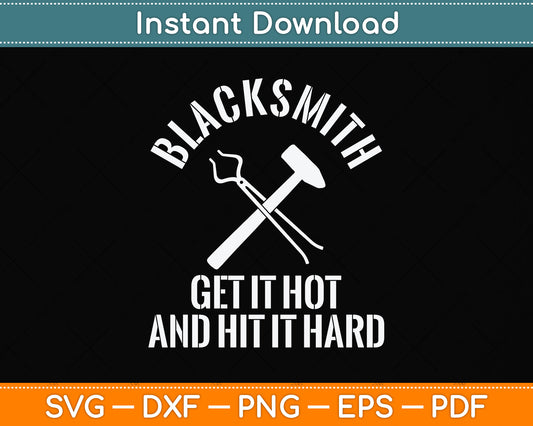 Funny Blacksmith Get Hot And Hit It Hard Svg Png Dxf Digital Cutting File
