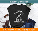 Funny Blacksmith Get Hot And Hit It Hard Svg Png Dxf Digital Cutting File