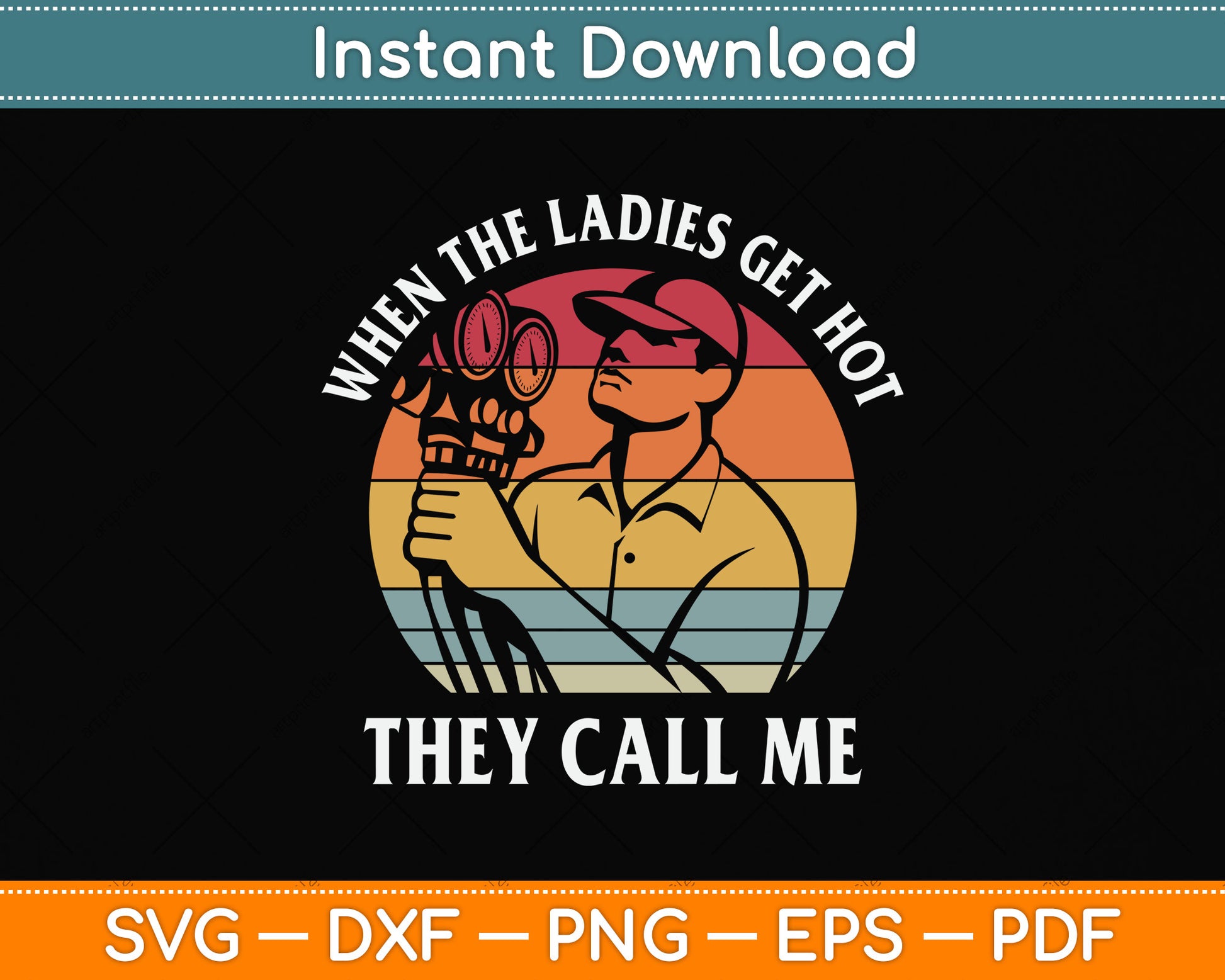 HVAC Funny When The Ladies Get Hot They Call Me Svg Png Dxf Digital Cutting File
