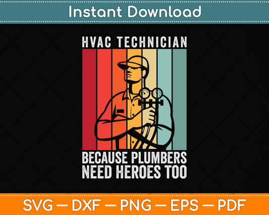 HVAC Technician Because Plumbers Need Heroes Too Svg Png Dxf Digital Cutting File