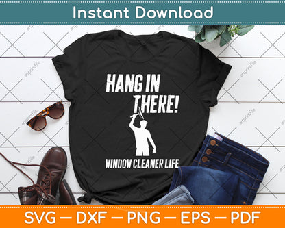 Hang In There Window Cleaner Life Svg Png Dxf Digital Cutting File