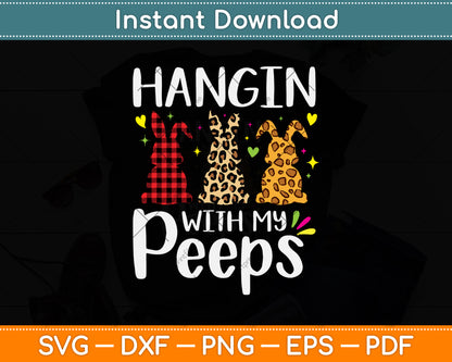 Hangin with My Peeps Funny Svg Png Dxf Digital Cutting File
