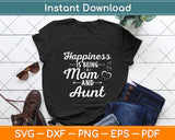 Happiness Is Being a Mom And Aunt Mothers Day Svg Png Dxf Digital Cutting File