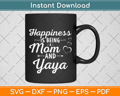 Happiness Is Being a Mom And Yaya Mothers Day Svg Png Dxf Digital Cutting File