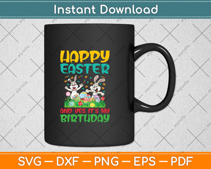 Happy Easter And Yes It’s My Birthday Bunny Svg Png Dxf Digital Cutting File