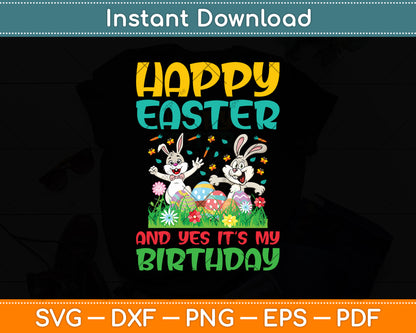 Happy Easter And Yes It’s My Birthday Bunny Svg Png Dxf Digital Cutting File
