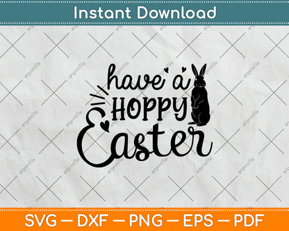 Have A Hoppy Easter Svg Png Dxf Digital Cutting File