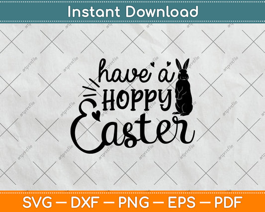Have A Hoppy Easter Svg Png Dxf Digital Cutting File