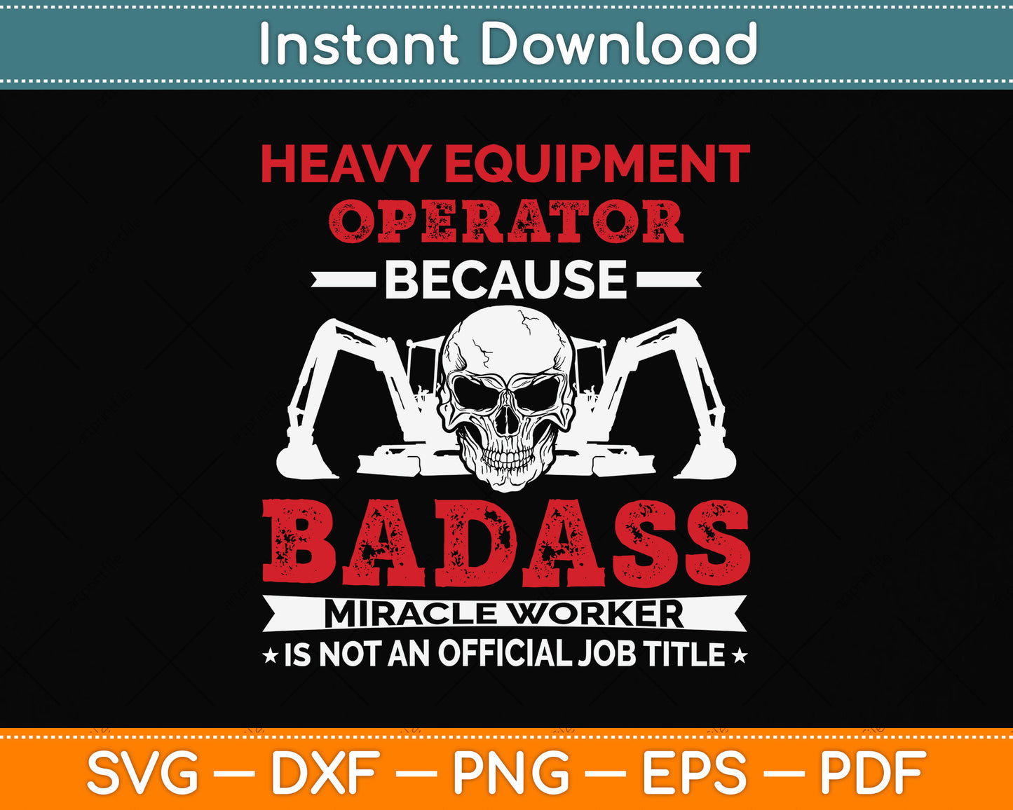 Heavy Equipment Operator Because Badass Miracle Worker Svg Png Dxf Cutting File