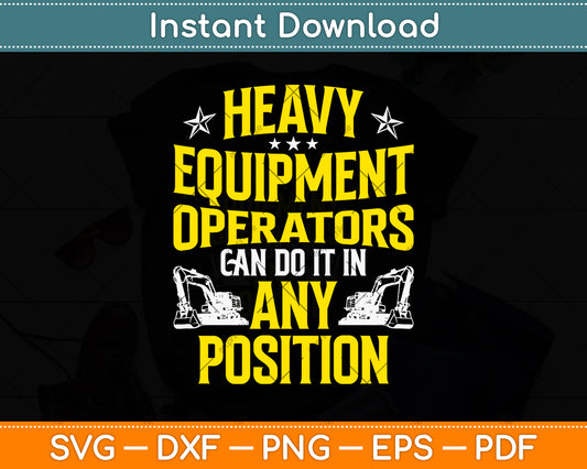 Heavy Equipment Operator Can Do It In Any Position Funny Svg Png Dxf Cutting File