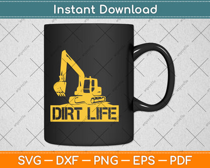 Heavy Equipment Operator Dirt Life Svg Png Dxf Digital Cutting File