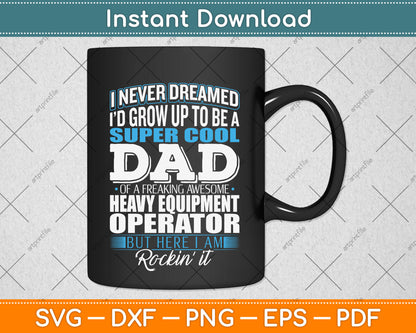 Heavy Equipment Operator's Dad Father's Day Svg Png Dxf Digital Cutting File