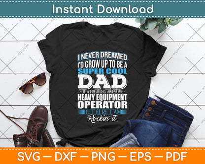 Heavy Equipment Operator's Dad Father's Day Svg Png Dxf Digital Cutting File