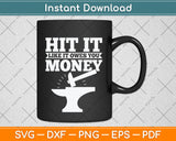 Hit It Like It Owes You Money Blacksmith Funny Svg Png Dxf Digital Cutting File