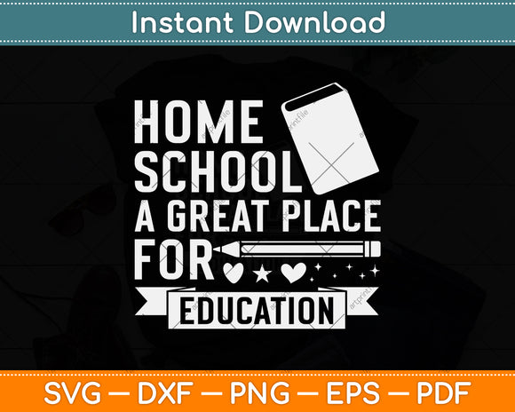 Home school A Great Place For Education Svg Png Dxf Digital Cutting File