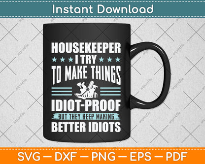 Housekeeper I Try To Make Things Idiot Svg Png Dxf Digital Cutting File