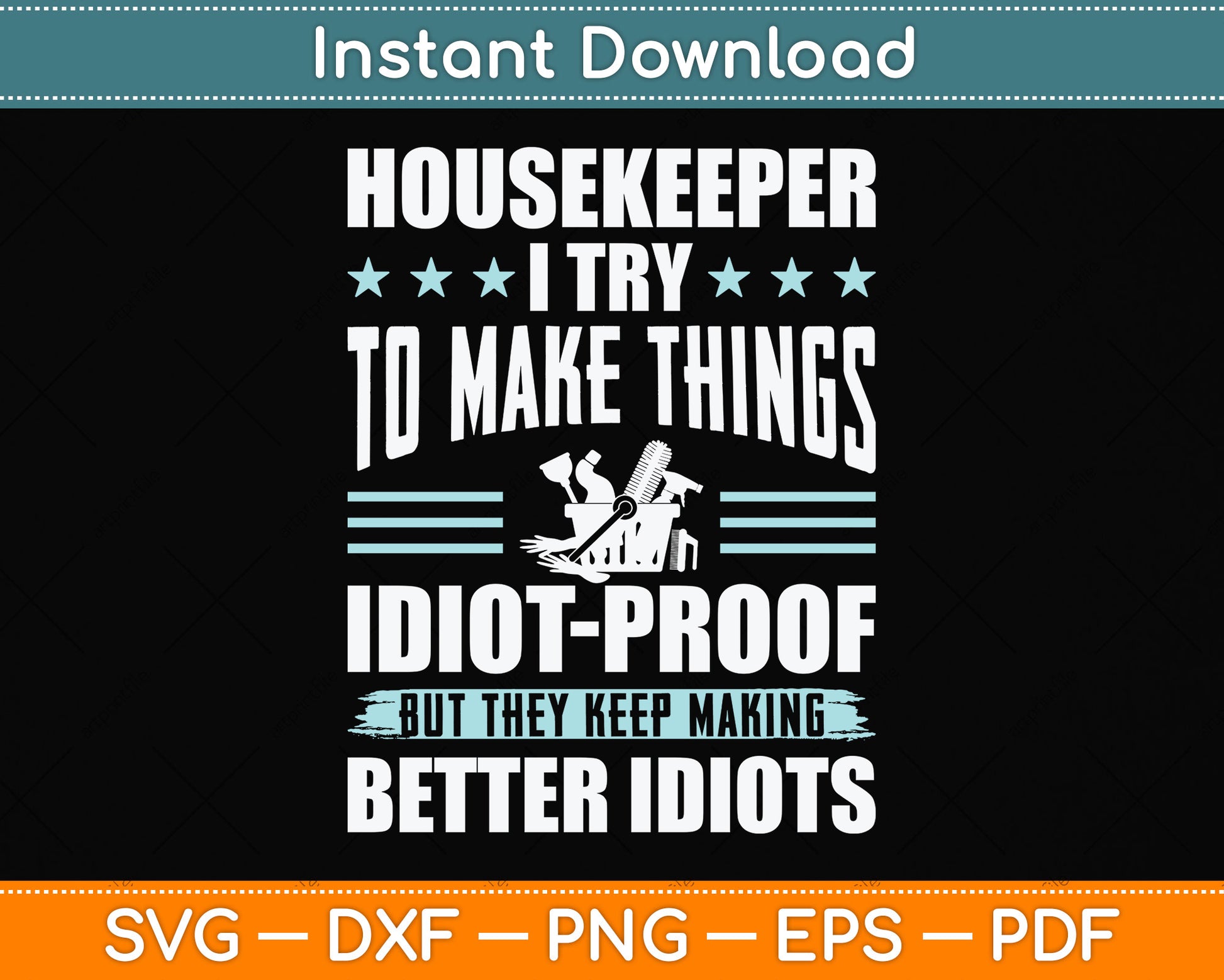 Housekeeper I Try To Make Things Idiot Svg Png Dxf Digital Cutting File