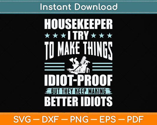 Housekeeper I Try To Make Things Idiot Svg Png Dxf Digital Cutting File