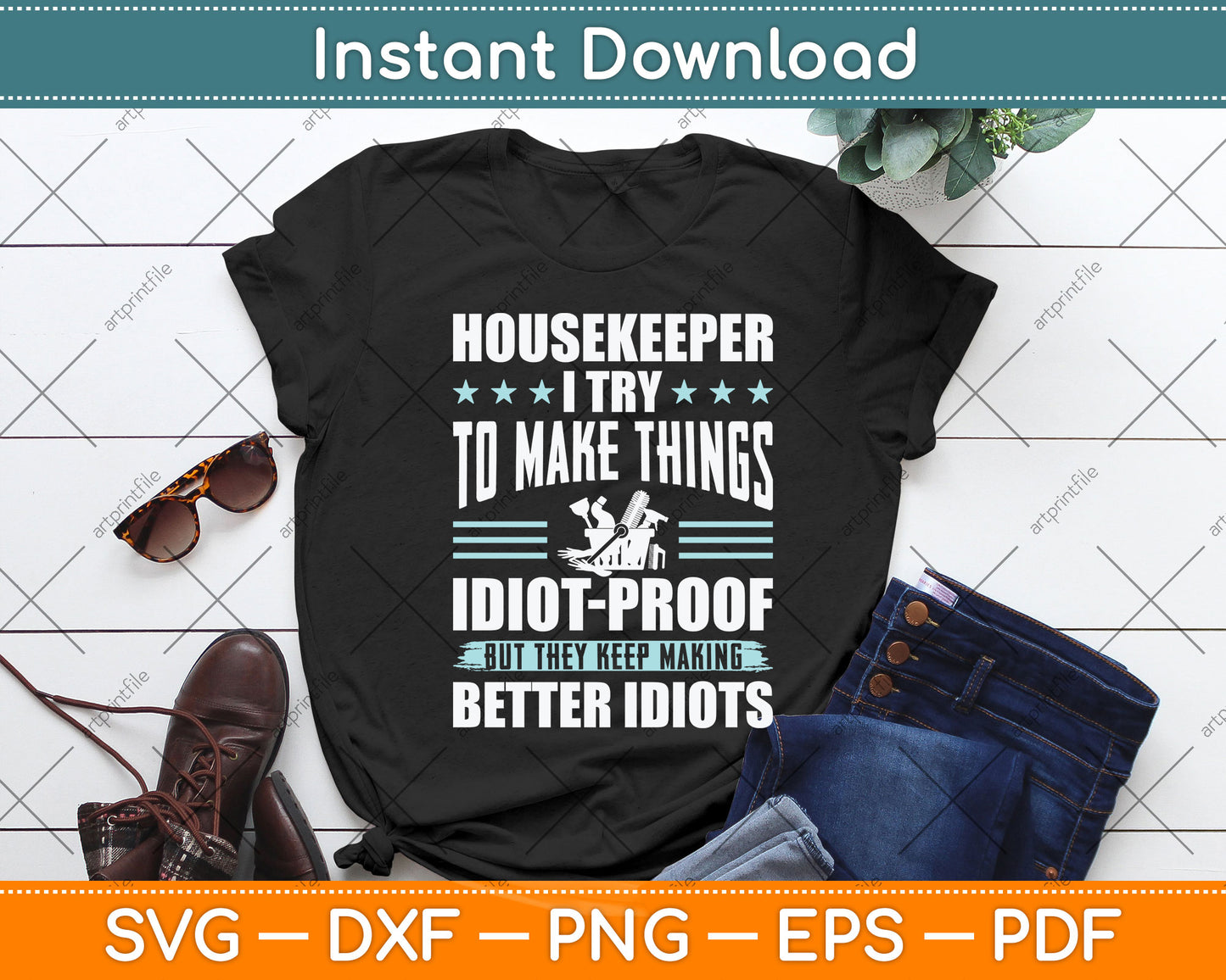 Housekeeper I Try To Make Things Idiot Svg Png Dxf Digital Cutting File